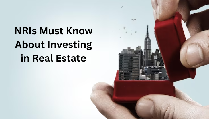 NRIs Must Know About Investing in Real Estate